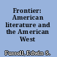 Frontier: American literature and the American West /