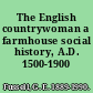 The English countrywoman a farmhouse social history, A.D. 1500-1900