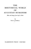 The rhetorical world of Augustan humanism : ethics and imagery from Swift to Burke /