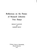 Reflections on the future of research libraries : two essays /