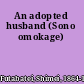 An adopted husband (Sono omokage)