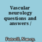 Vascular neurology questions and answers /