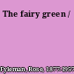 The fairy green /