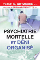 Psychiatrie mortelle et déni organisé /