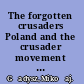 The forgotten crusaders Poland and the crusader movement in the twelfth and thirteenth centuries /