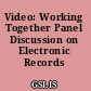 Video: Working Together Panel Discussion on Electronic Records