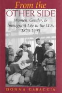 From the other side : women, gender, and immigrant life in the U.S., 1820-1990 /