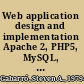 Web application design and implementation Apache 2, PHP5, MySQL, JavaScript, and Linux/Unix /