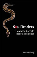 Soul traders how honest people lost out to hard sell /