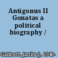 Antigonus II Gonatas a political biography /