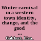Winter carnival in a western town identity, change, and the good of the community /