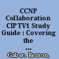 CCNP Collaboration CIPTV1 Study Guide : Covering the 300-070 CIPTV1 Exam /