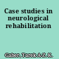 Case studies in neurological rehabilitation