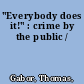 "Everybody does it!" : crime by the public /