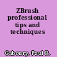 ZBrush professional tips and techniques