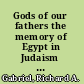 Gods of our fathers the memory of Egypt in Judaism and Christianity /
