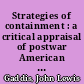 Strategies of containment : a critical appraisal of postwar American national security policy /