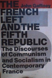 The French Left and the Fifth Republic : the discourses of communism and socialism in contemporary France /