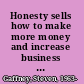 Honesty sells how to make more money and increase business profits /