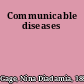 Communicable diseases