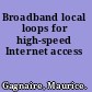 Broadband local loops for high-speed Internet access