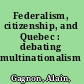 Federalism, citizenship, and Quebec : debating multinationalism /