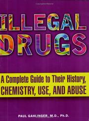 Illegal drugs : a complete guide to their history, chemistry, use and abuse /