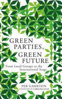 Green parties, green future : from local groups to the international stage /