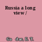 Russia a long view /
