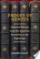 Proofs of Genius Collected Editions from the American Revolution to the Digital Age /