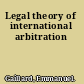 Legal theory of international arbitration