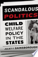 Scandalous politics child welfare policy in the States /