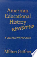 American educational history revisited : a critique of progress /