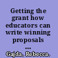 Getting the grant how educators can write winning proposals and manage successful projects /
