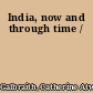 India, now and through time /