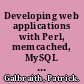 Developing web applications with Perl, memcached, MySQL and Apache