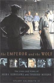 The Emperor and the wolf : the lives and films of Akira Kurosawa and Toshiro Mifune /