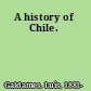 A history of Chile.