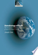 Astrobiology of Earth the emergence, evolution, and future of life on a planet in turmoil /