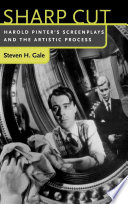 Sharp cut : Harold Pinter's screenplays and the artistic process /