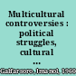 Multicultural controversies : political struggles, cultural consumerism and state management /