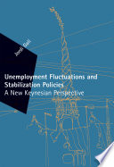 Unemployment fluctuations and stabilization policies a new Keynesian perspective /