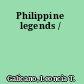 Philippine legends /