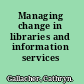 Managing change in libraries and information services