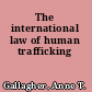 The international law of human trafficking