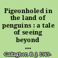 Pigeonholed in the land of penguins : a tale of seeing beyond stereotypes /