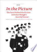 In the picture : the facts behind the fiction in Evelyn Waugh's sword of honour /