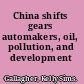 China shifts gears automakers, oil, pollution, and development /