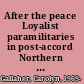 After the peace Loyalist paramilitaries in post-accord Northern Ireland /