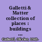 Galletti & Matter collection of places : buildings & projects /